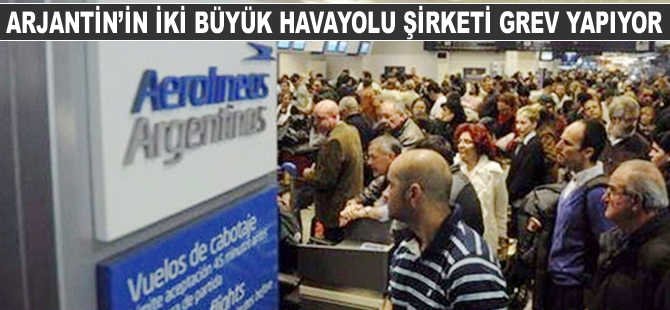 Arjantin'in havayolu şirketleri grev yapıyor
