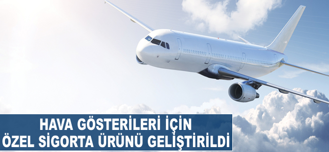 Hava gösterileri için özel sigorta ürünü geliştirildi