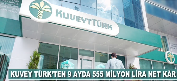 Kuveyt Türk'ten 9 ayda 555 milyon lira net kâr