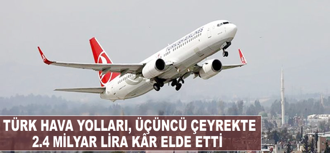 Türk Hava Yolları, üçüncü çeyrekte 2.4 milyar lira kâr elde etti