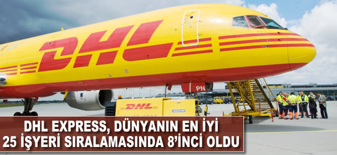 DHL Express, Dünyanın En İyi 25 İşyeri sıralamasında 8. sırada yer aldı