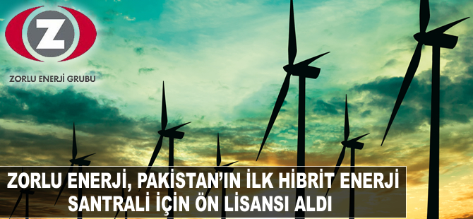 Zorlu Enerji Pakistan’ın ilk hibrit enerji santrali için ön lisans aldı