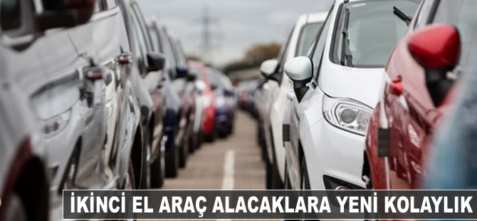 İkinci el araç alacaklara yeni kolaylık