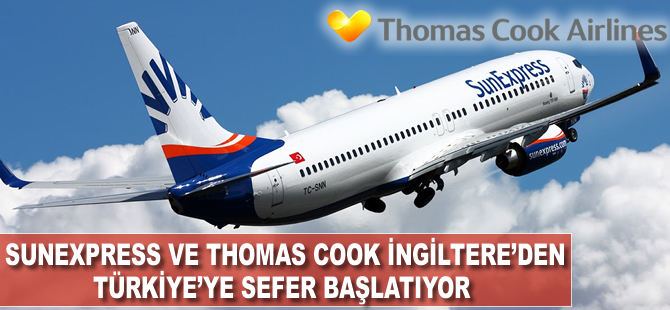 Thomas Cook ve SunExpress İngiltere'den Türkiye'ye sefer başlatıyor