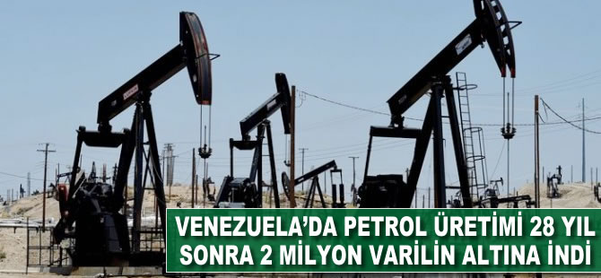 Venezuela'da petrol üretimi 28 yıl sonra 2 milyon varilin altına indi