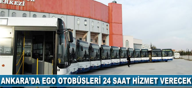 Ankara'da EGO otobüsleri 24 saat hizmet verecek
