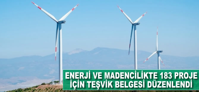 Enerji ve madencilikte 183 proje için teşvik belgesi düzenlendi
