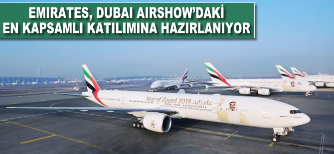 Emirates, Dubai Airshow’daki en kapsamlı  katılımına hazırlanıyor