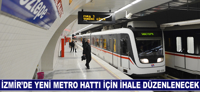 İzmir'de yeni metro hattı için ihale düzenlenecek