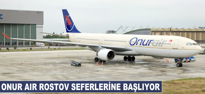 Onur Air Rostov seferlerine başlıyor