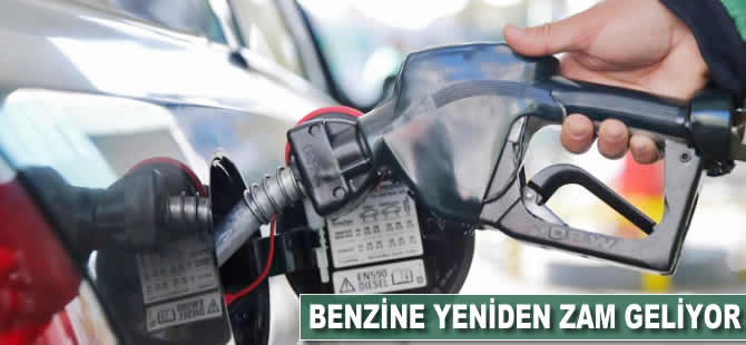 Benzine zam geliyor