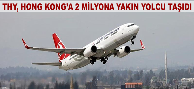 THY, Hong Kong'a 2 milyona yakın yolcu taşıdı
