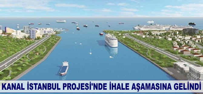 Kanal İstanbul Projesi'nde ihale aşamasına gelindi