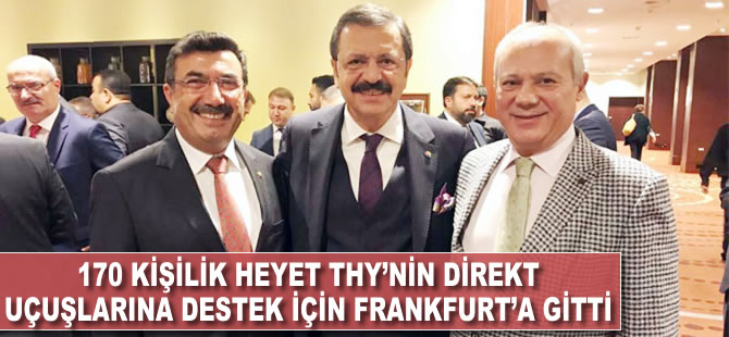 170 kişilik heyet THY'nin direkt seferlerine destek için Frankfurt'a gitti