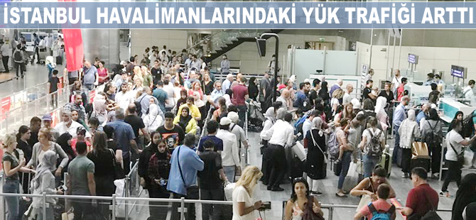 İstanbul havalimanlarındaki yük trafiği arttı