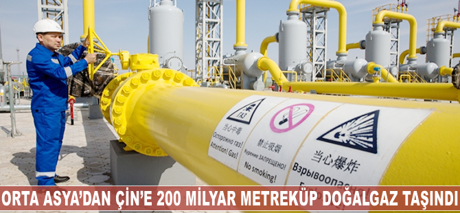 Orta Asya'dan Çin'e 200 milyar metreküp doğalgaz taşındı