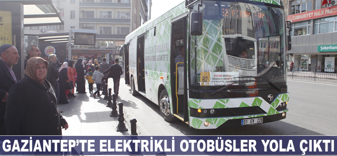 Gaziantep’te elektrikli otobüsler yola çıktı