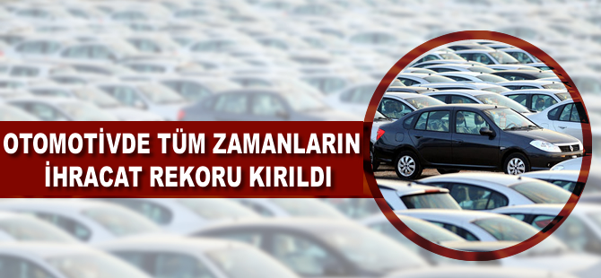 Otomotivde tüm zamanların rekoru kırıldı