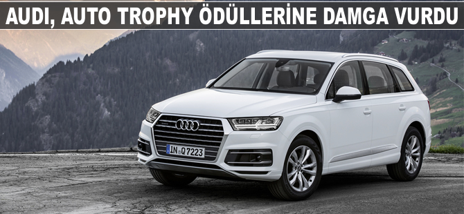 Audi "Auto Trophy” ödüllerine damga vurdu