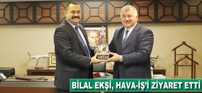 Bilal Ekşi, Hava İş'i ziyaret etti