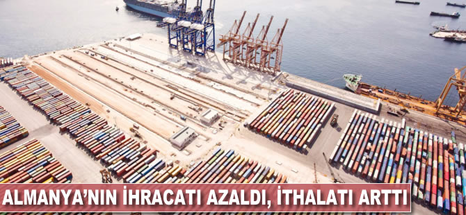 Almanya'nın ihracatı azaldı, ithalatı arttı