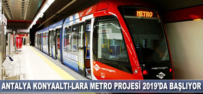 Antalya Konyaaltı-Lara Metro Projesi 2019'da başlıyor