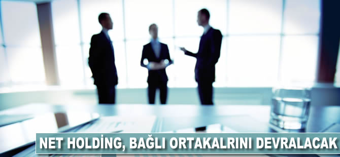 Net Holding, bağlı ortaklıklarını devralacak