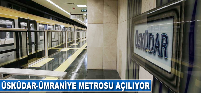 Üsküdar-Ümraniye metrosu açılıyor