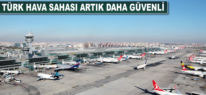 Türk hava sahası artık daha güvenli
