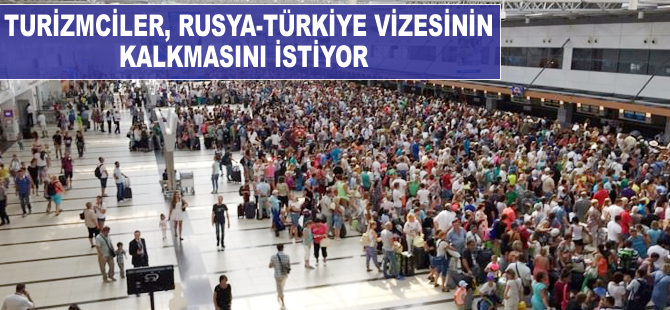 Turizmciler vizenin kalkmasını bekliyor