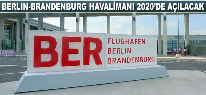 Berlin-Brandenburg Havalimanı 2020'de açılacak