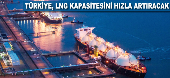 Türkiye LNG'de kapasitesini hızla artıracak