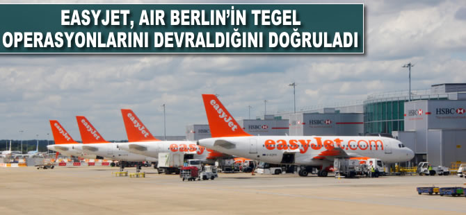 Easyjet, Air Berlin'in Tegel operasyonlarını devraldığını doğruladı