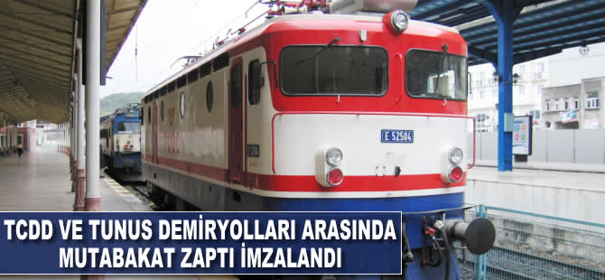 TCDD ve Tunus Demiryolları arasında mutabakat zaptı imzalandı