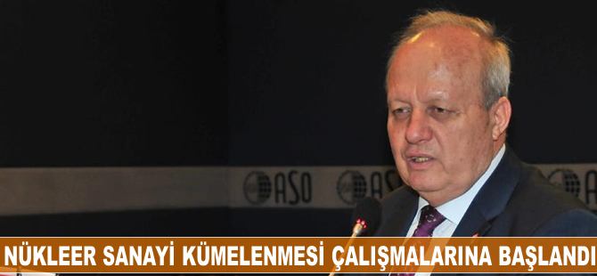 Nükleer Sanayii Kümelenmesi çalışmalarına başlandı