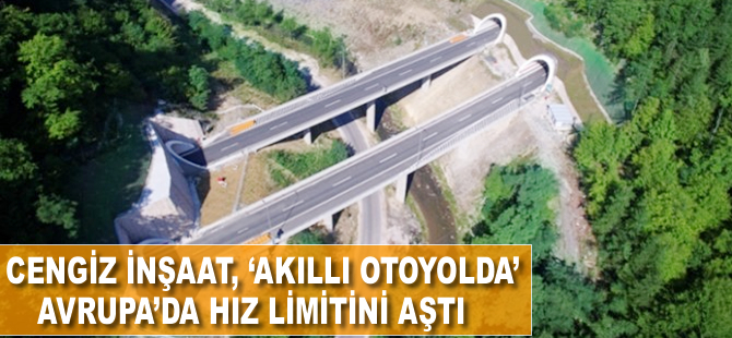 Cengiz İnşaat ‘akıllı otoyolda’ Avrupa’da hız limitini aştı