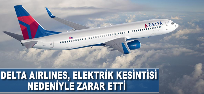 Delta Airlines, elektrik kesintisi nedeniyle zarar etti