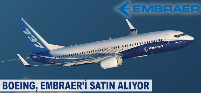Boeing, Embraer'i satın alıyor