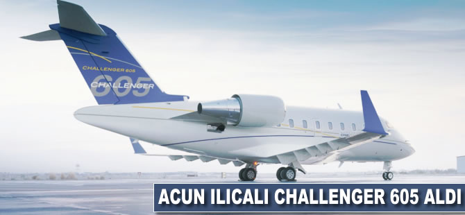Acun Ilıcalı Challenger 605 aldı