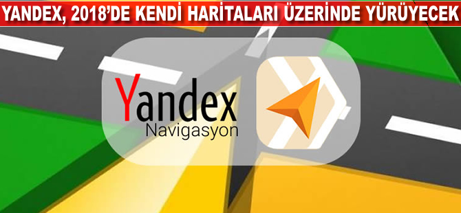 Yandex 2018'de kendi haritaları üzerinde yürüyecek