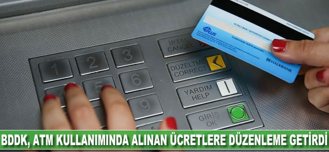 BDDK, ATM kullanımında alınan ücretlere düzenleme getirdi