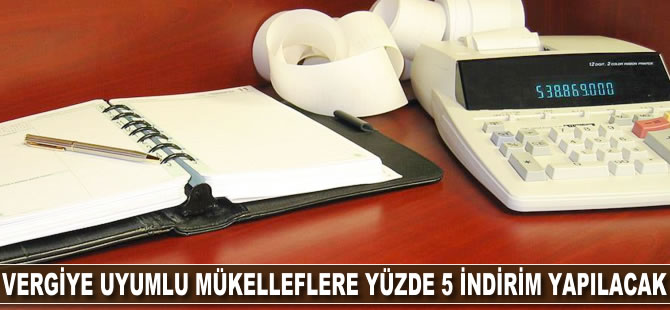Vergiye uyumlu mükelleflere yüzde 5 indirim yapılacak