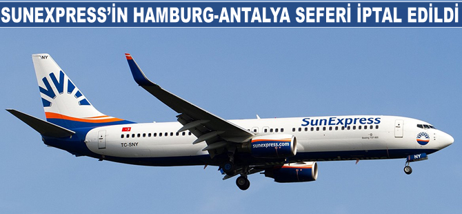 SunExpress'in Hamburg-Antalya seferi iptal edildi