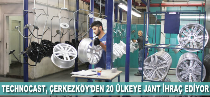 Technocast, Çerkezköy'den 20 ülkeye jant ihraç ediyor