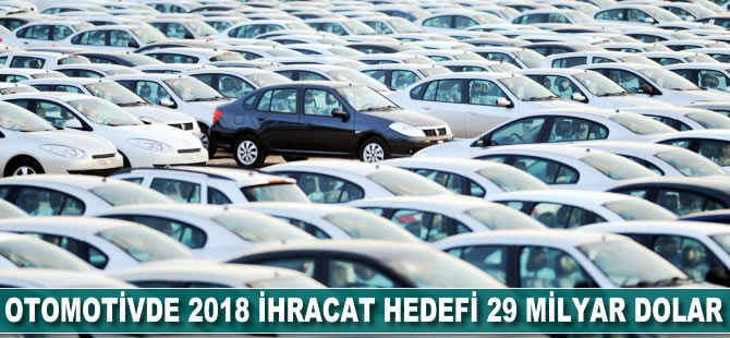 Otomotivde 2018 ihracat hedefi 29 milyar dolar