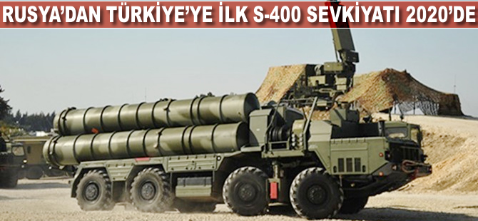 Rusya'dan Türkiye'ye ilk S-400 sevkiyatı 2020'de yapılacak