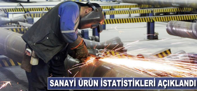 Sanayi ürün istatistikleri açıklandı