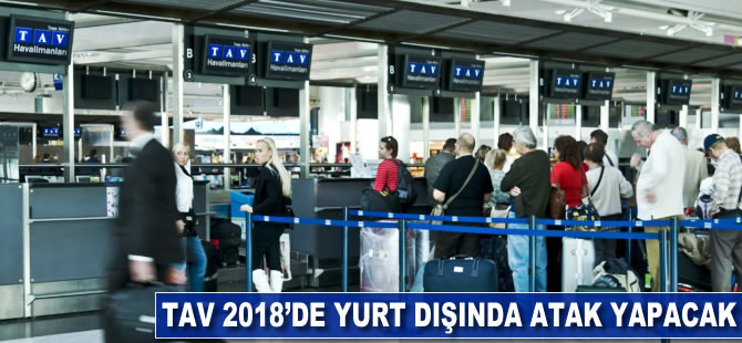 TAV, 2018'de yurt dışında atak yapacak