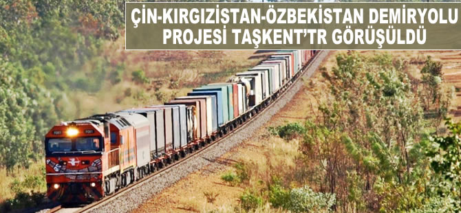 Çin-Kırgızistan-Özbekistan demiryolu projesi Taşkent'te görüşüldü