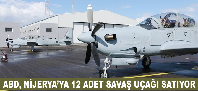 ABD, Nijerya'ya 12 adet savaş uçağı satıyor